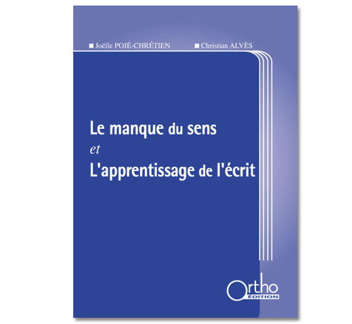Image principale de Le manque du sens et l'apprentissage de l'écrit